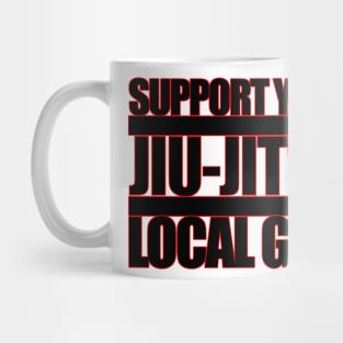 Support your local Brazilian Jiu jitsu gym Mug